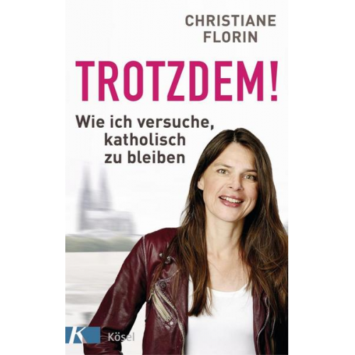 Christiane Florin - Trotzdem!