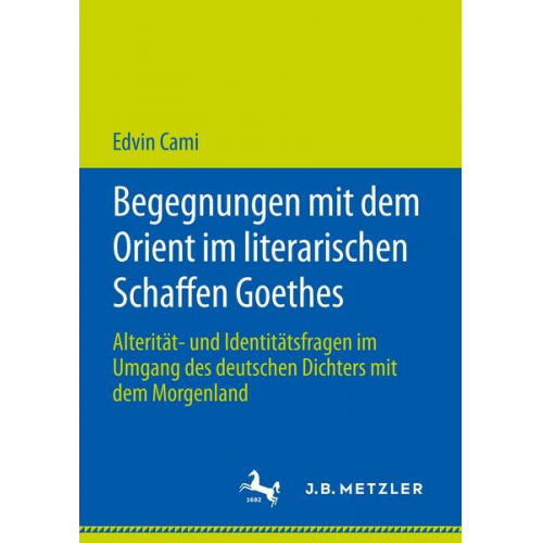 Edvin Cami - Begegnungen mit dem Orient im literarischen Schaffen Goethes