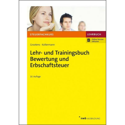 Mathias Grootens & Jörg Koltermann - Lehr- und Trainingsbuch Bewertung und Erbschaftsteuer