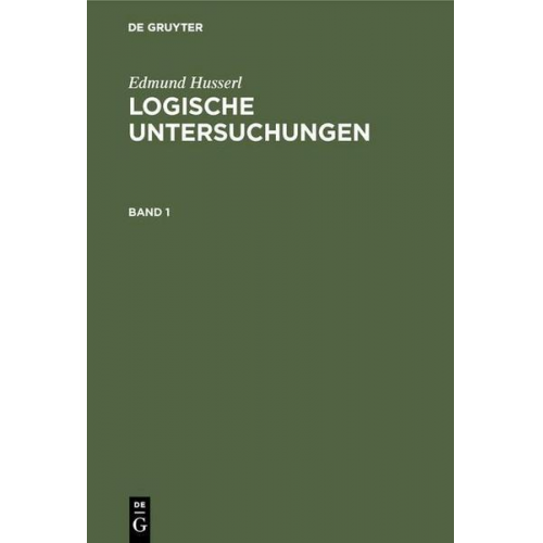 Edmund Husserl - Edmund Husserl: Logische Untersuchungen / Logische Untersuchungen