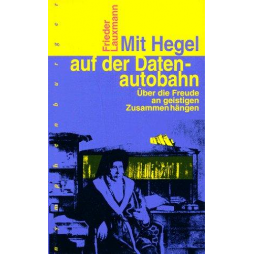 Frieder Lauxmann - Mit Hegel auf der Datenautobahn