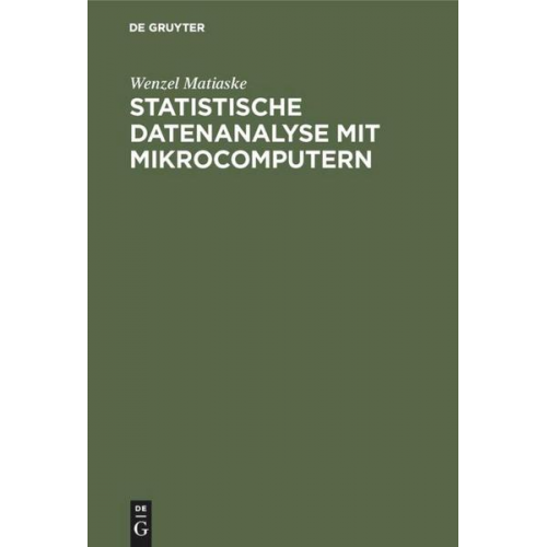 Wenzel Matiaske - Statistische Datenanalyse mit Mikrocomputern