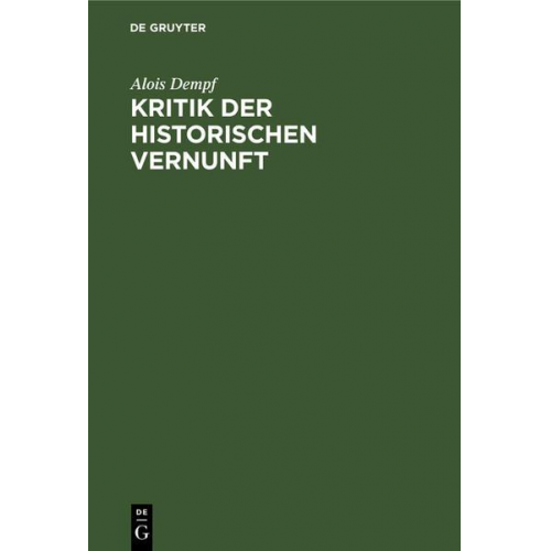 Alois Dempf - Kritik der historischen Vernunft