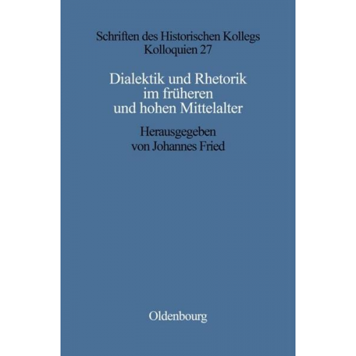 Johannes Fried - Dialektik und Rhetorik im frühen und hohen Mittelalter