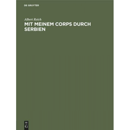 Albert Reich - Mit meinem Corps durch Serbien