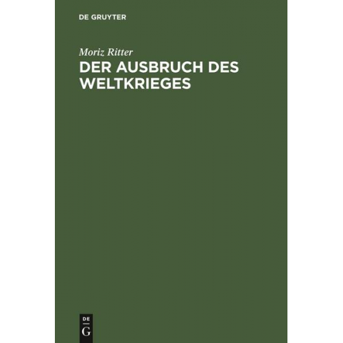 Moriz Ritter - Der Ausbruch des Weltkrieges