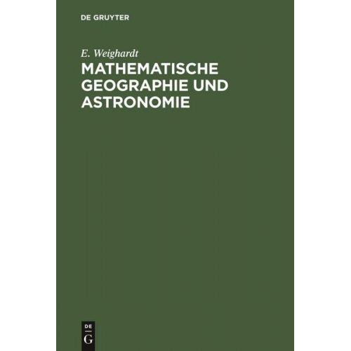 E. Weighardt - Mathematische Geographie und Astronomie