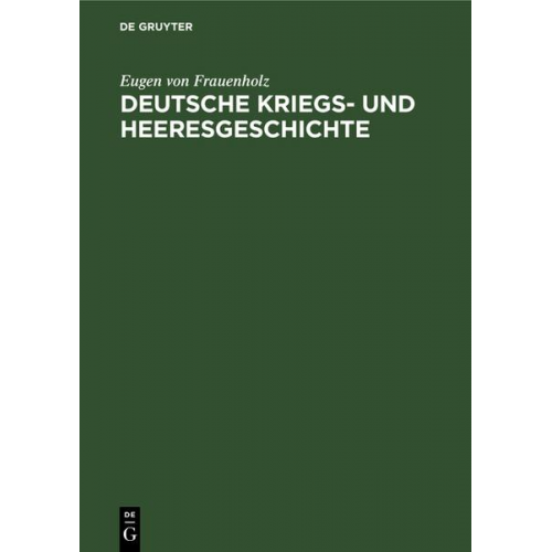 Eugen Frauenholz - Deutsche Kriegs- und Heeresgeschichte