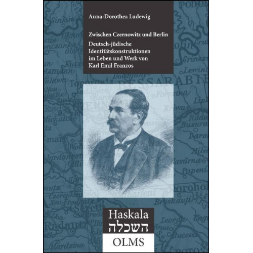 Anna D. Ludewig - Zwischen Czernowitz und Berlin: Deutsch-jüdische Identitätskonstruktionen im Leben und Werk von Karl Emil Franzos (1847-1904)