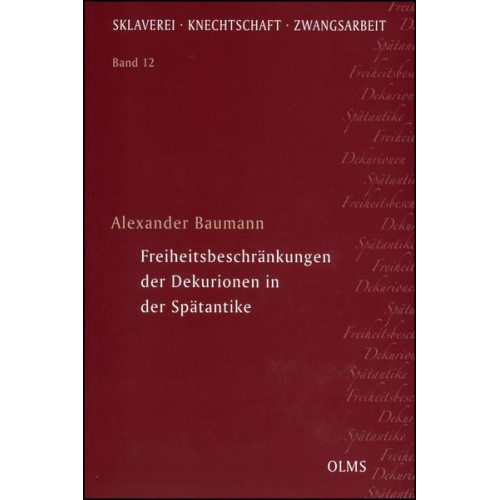 Alexander Baumann - Freiheitsbeschränkungen der Dekurionen in der Spätantike