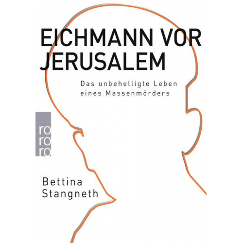 Bettina Stangneth - Eichmann vor Jerusalem