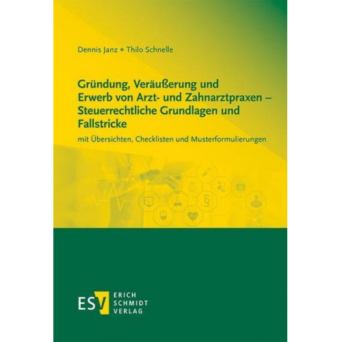 Dennis Janz & Thilo Schnelle - Gründung, Veräußerung und Erwerb von Arzt- und Zahnarztpraxen – Steuerrechtliche Grundlagen und Fallstricke