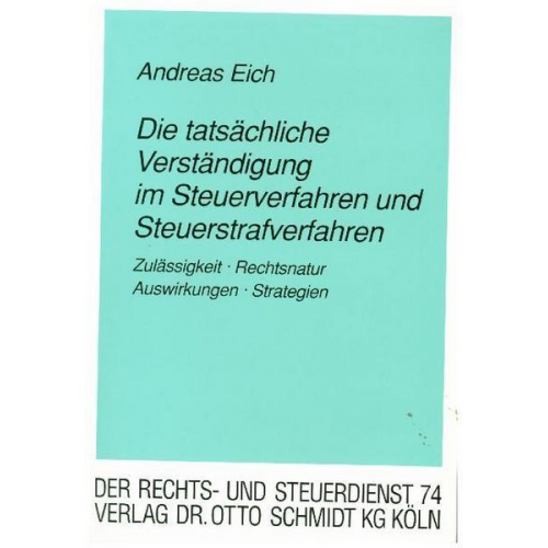 Andreas Eich - Die tatsächliche Verständigung im Steuerverfahren und Steuerstrafverfahren