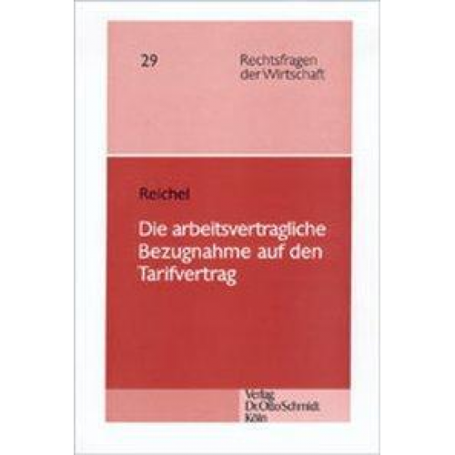 Michael E. Reichel - Die arbeitsvertragliche Bezugsnahme auf den Tarifvertrag