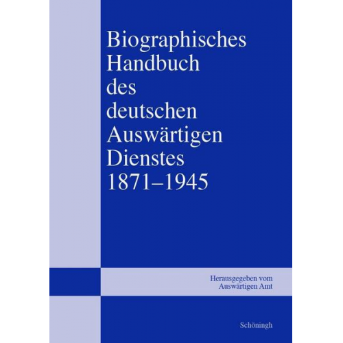 Biographisches Handbuch des deutschen Auswärtigen Dienstes 1871–1945