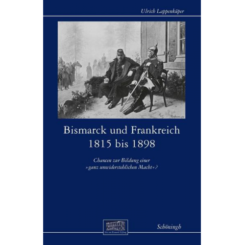 Ulrich Lappenküper - Bismarck und Frankreich 1815 bis 1898