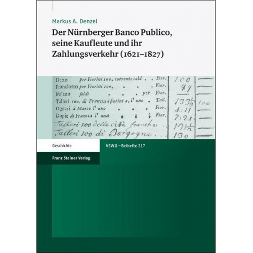 Markus A. Denzel - Der Nürnberger Banco Publico, seine Kaufleute und ihr Zahlungsverkehr (1621–1827)