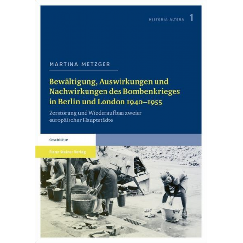 Martina Metzger - Bewältigung, Auswirkungen und Nachwirkungen des Bombenkrieges in Berlin und London 1940–1955