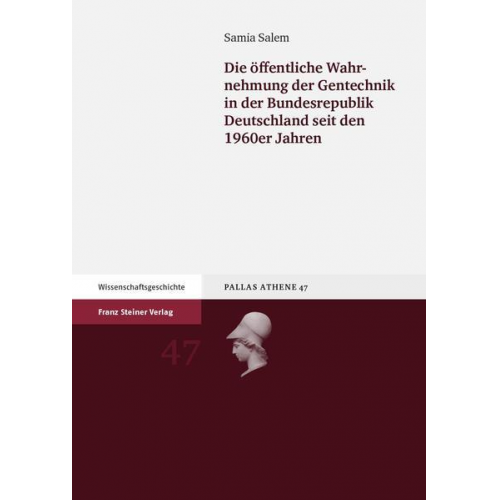 Samia Salem - Die öffentliche Wahrnehmung der Gentechnik in der Bundesrepublik Deutschland seit den 1960er Jahren