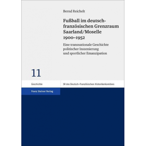 Bernd Reichelt - Fußball im deutsch-französischen Grenzraum Saarland/Moselle 1900–1952