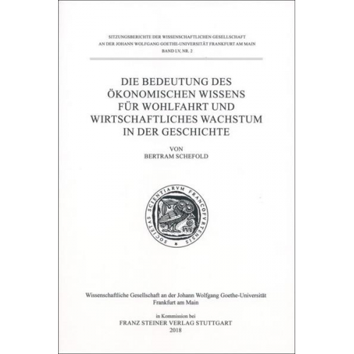 Bertram Schefold - Die Bedeutung des ökonomischen Wissens für Wohlfahrt und wirtschaftliches Wachstum in der Geschichte