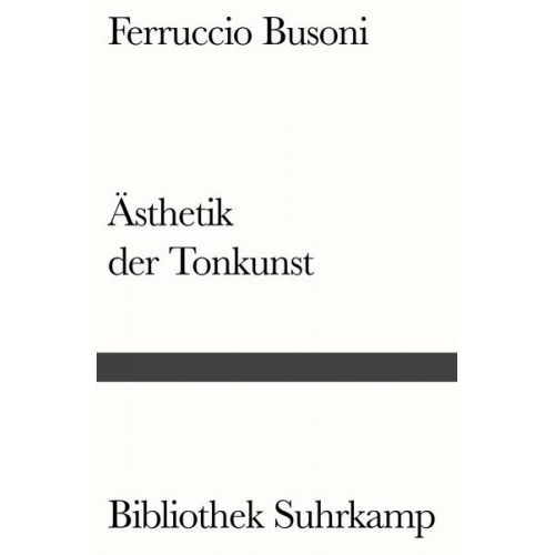 Ferruccio Busoni - Entwurf einer neuen Ästhetik der Tonkunst