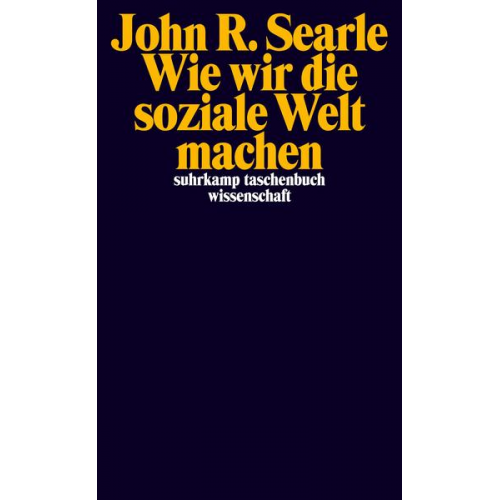 John R. Searle - Wie wir die soziale Welt machen