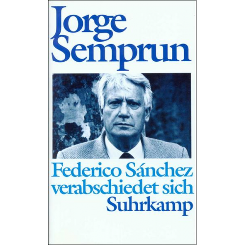 Jorge Semprun - Federico Sanchez verabschiedet sich