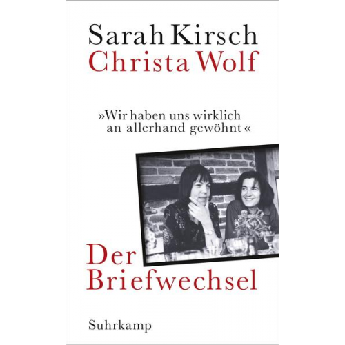 Sarah Kirsch & Christa Wolf - »Wir haben uns wirklich an allerhand gewöhnt«