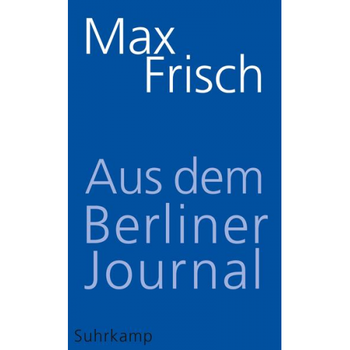 Max Frisch - Aus dem Berliner Journal