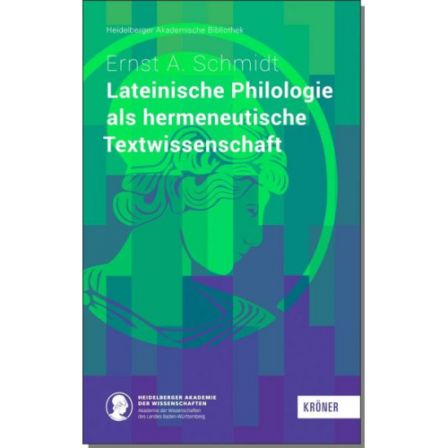 Ernst A. Schmidt - Lateinische Philologie als hermeneutische Textwissenschaft