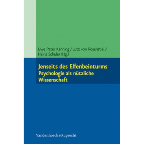 Uwe P. Kanning & Lutz Rosenstiel & Heinz Schuler - Jenseits des Elfenbeinturms: Psychologie als nützliche Wissenschaft