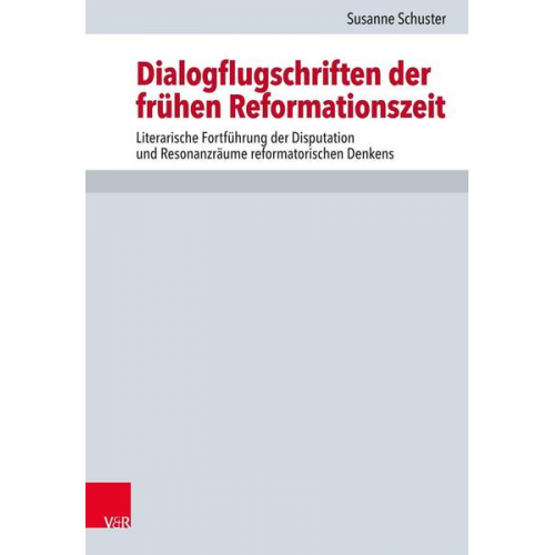 Susanne Schuster - Dialogflugschriften der frühen Reformationszeit