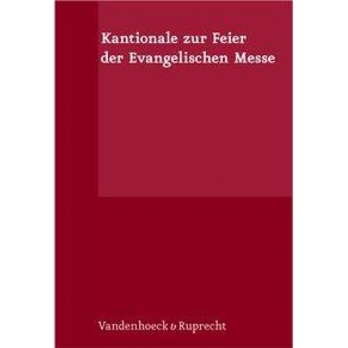 Christian Holler - Kantionale zur Feier der Evangelischen Messe