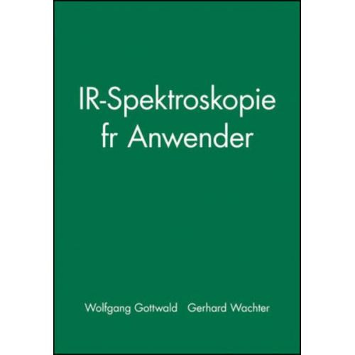 Wolfgang Gottwald & Gerhard Wachter - IR-Spektroskopie für Anwender