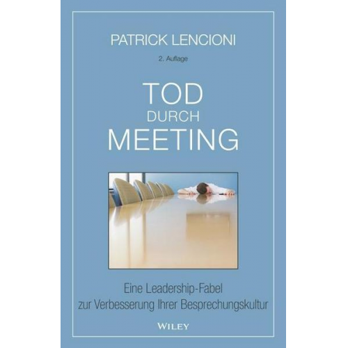 Patrick M. Lencioni - Tod durch Meeting