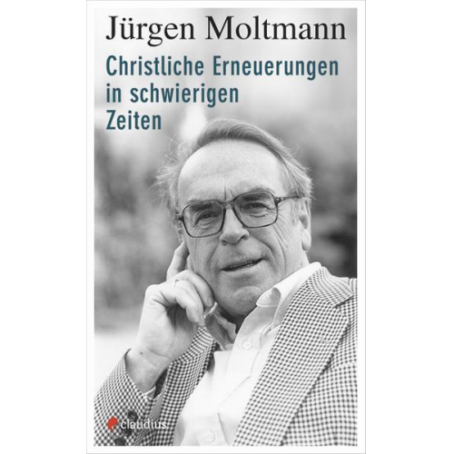 Jürgen Moltmann - Christliche Erneuerungen in schwierigen Zeiten