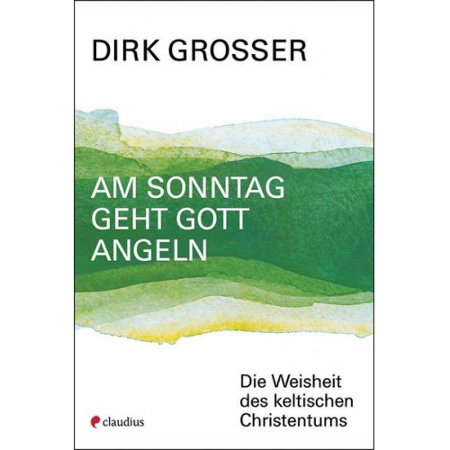Dirk Grosser - Am Sonntag geht Gott angeln
