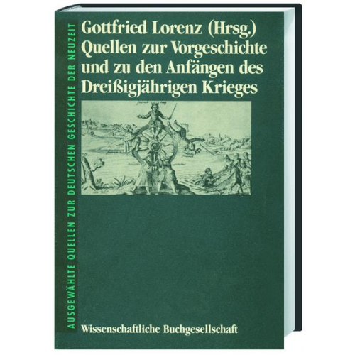 Gottfried Lorenz - Quellen zur Vorgeschichte und zu den Anfängen des Dreißigjährigen Krieges