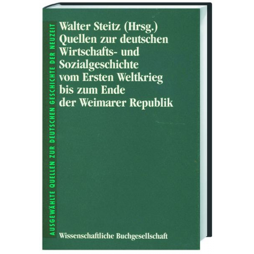 Walter Steitz - Quellen zur deutschen Wirtschaftsgeschichte und Sozialgeschichte vom Ersten Weltkrieg bis zum Ende der Weimarer Republik