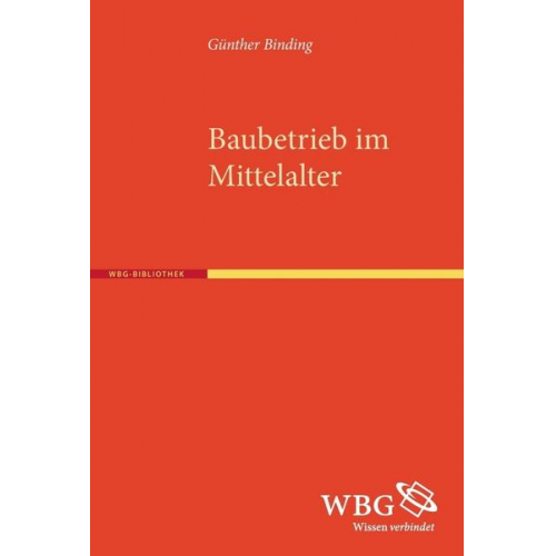 Günther Binding - Baubetrieb im Mittelalter