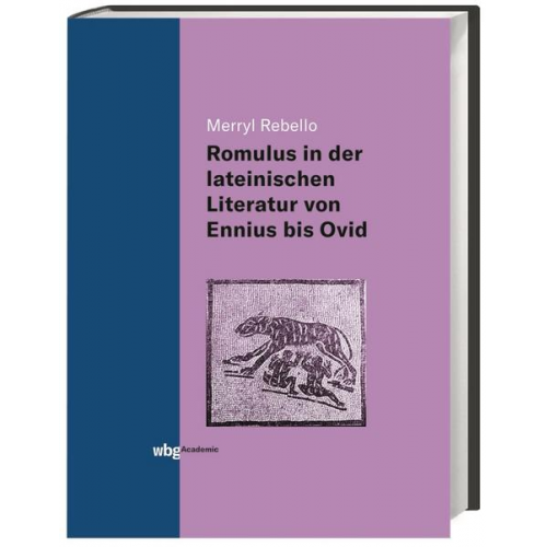 Merryl Rebello - Die Darstellung des Romulus in der lateinischen Literatur von Ennius bis Ovid