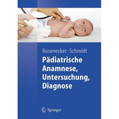 Josef Rosenecker & Heinrich Schmidt - Pädiatrische Anamnese, Untersuchung, Diagnose