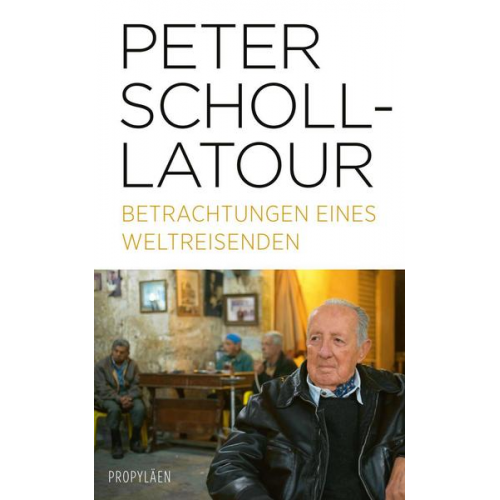 Peter Scholl-Latour - Betrachtungen eines Weltreisenden