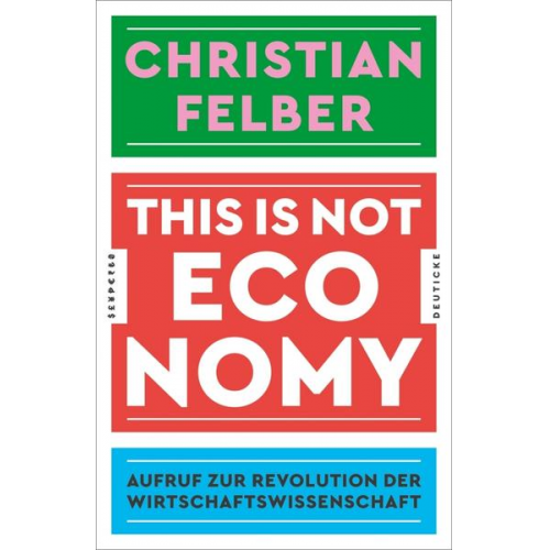 Christian Felber - This is not economy