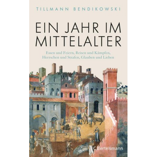 Tillmann Bendikowski - Ein Jahr im Mittelalter