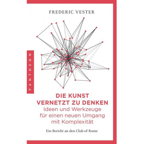 Frederic Vester - Die Kunst vernetzt zu denken: Ideen und Werkzeuge für einen neuen Umgang mit Komplexität