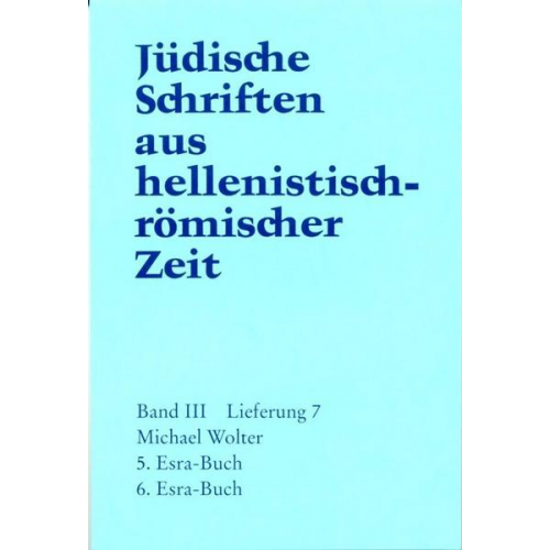 Michael Wolter - Jüdische Schriften aus hellenistisch-römischer Zeit, Bd 3: Unterweisung in lehrhafter Form / 5. und 6. Esra-Buch