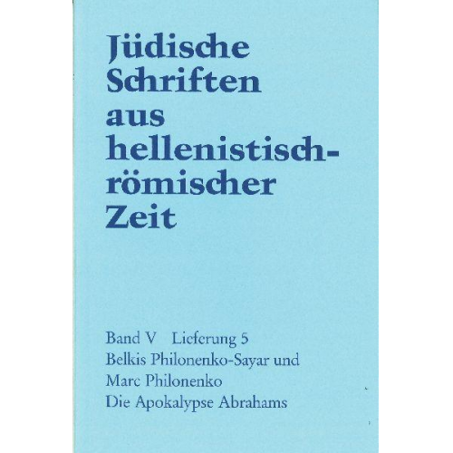 B. Philonenko-Sayar & Marc Philonenko - Jüdische Schriften aus hellenistisch-römischer Zeit, Bd 5: Apokalypsen / Die Apokalypse Abrahams