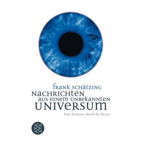 Frank Schätzing - Nachrichten aus einem unbekannten Universum